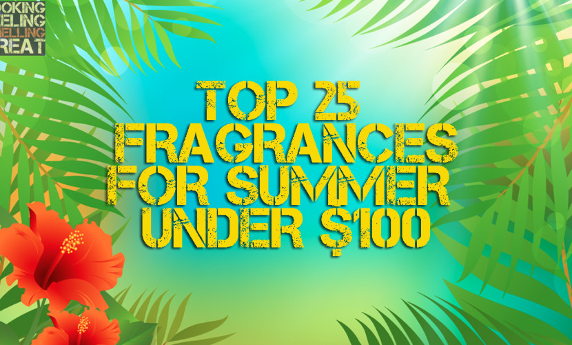 Top 25 Fragrances For Summer Under $100