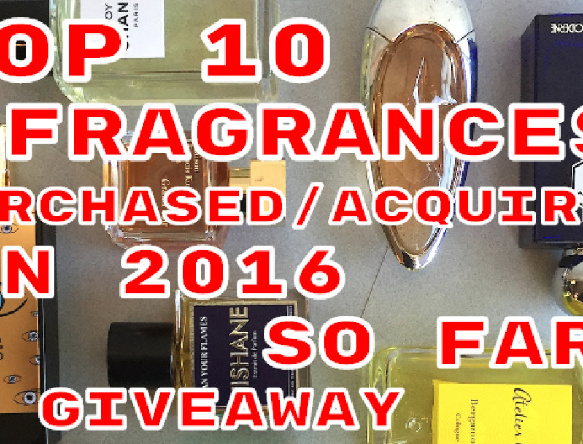Top 10 Fragrances Purchased/Acquired In 2016 So Far