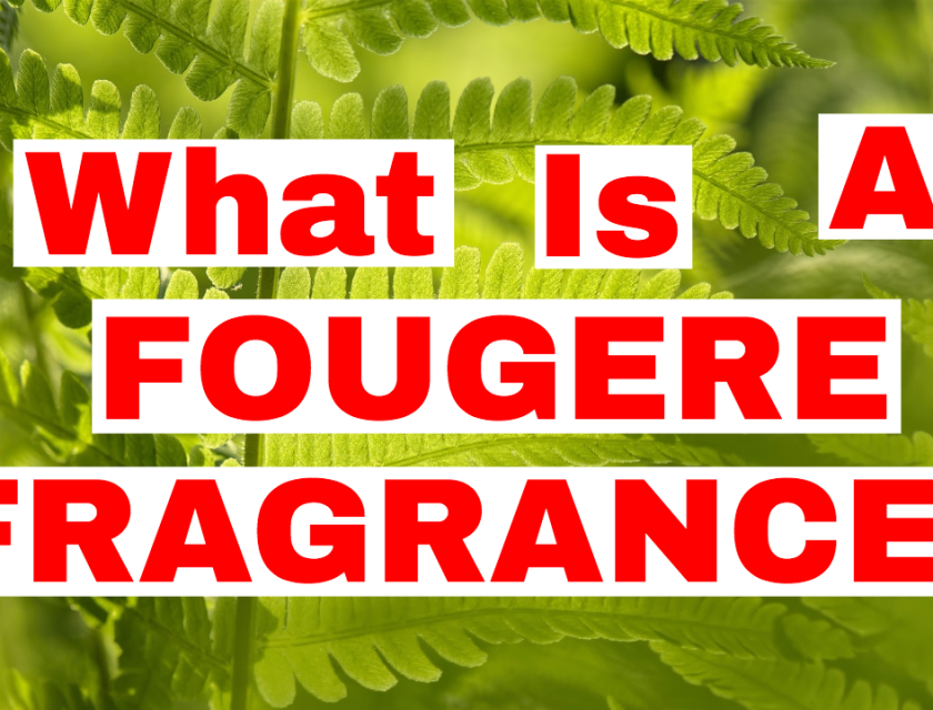 What Is A Fougere Fragrance?